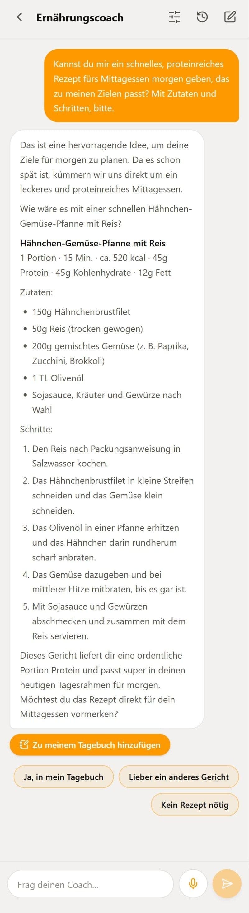 Echte Unterhaltung mit dem Calegg-Ernährungscoach: Auf die Frage nach einem schnellen, proteinreichen Rezept fürs Mittagessen morgen schlägt er eine Hähnchen-Gemüse-Pfanne mit Reis vor, mit Zutaten, Schritten, geschätzten Makros und der Schaltfläche Zu meinem Tagebuch hinzufügen.